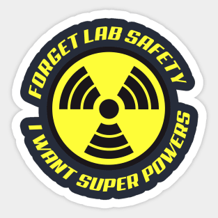 Forget Lab Safety I want Super Powers Sticker